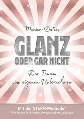 GLANZ ODER GAR NICHT von Deters,  Monica