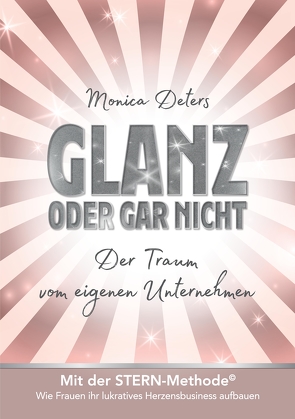 GLANZ ODER GAR NICHT von Deters,  Monica