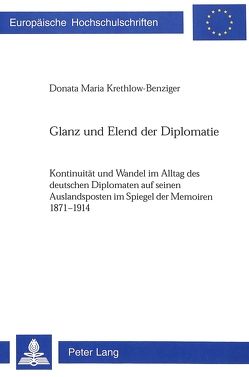 Glanz und Elend der Diplomatie von Krethlow-Benziger,  Donata Maria