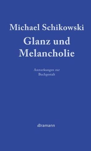 Glanz und Melancholie von Schikowski,  Michael