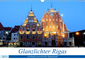 Glanzlichter Rigas – Lettlands prachtvolle Hauptstadt (Wandkalender 2023 DIN A3 quer) von von Loewis of Menar,  Henning