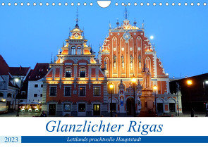 Glanzlichter Rigas – Lettlands prachtvolle Hauptstadt (Wandkalender 2023 DIN A4 quer) von von Loewis of Menar,  Henning