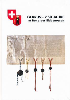 Glarus – 650 Jahre im Bund der Eidgenossen von Streiff,  Hans J