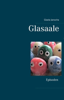 Glasaale von Huber,  Rudolf, Janocha,  Gisela