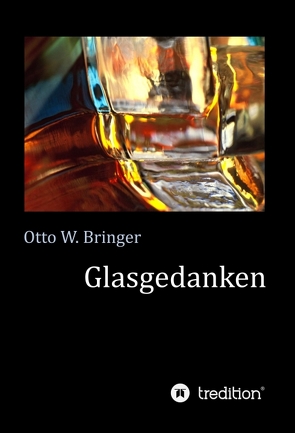 Glasgedanken von Bringer,  Otto W.