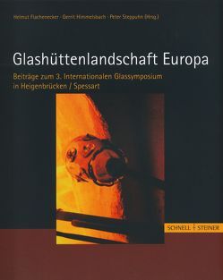 Glashüttenlandschaft Europa von Bald,  Herbert, Cérna,  Eva, Ermischer,  Gerhard, Flachenecker,  Helmut, Franze,  Lothar, Frommer,  Sören, Giertz,  Wolfram, Greiner,  Walter, Himmelsbach,  Gerrit, Leiber,  Christian, Lierke,  Rosemarie, Loibl,  Werner, Lorenz,  Joachim, Mészaros,  Orsolya, Myszka,  Radoslaw, Neubauer,  Michael, Rabus,  Barbara, Rädlein,  Edda, Rempel,  Ursula, Rosmanitz,  Harald, Sébesta,  Pavel, Stephan,  Hans-Georg, Steppuhn,  Peter, Tarcsay,  Kinga, Tausendfreund,  Heike, Tomczyk,  Leonhard, Wedepohl,  Karl Hans