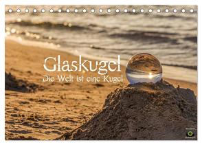 Glaskugel, Die Welt ist eine Kugel (Tischkalender 2024 DIN A5 quer), CALVENDO Monatskalender von Photography,  Stanislaw´s