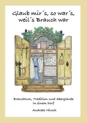 Glaub mir’s, so war’s, weil’s Brauch war von Hirsch,  Andreas