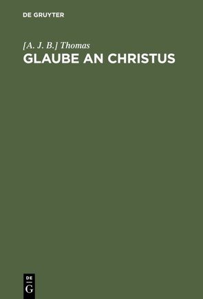 Glaube an Christus von Thomas,  A. J. B.