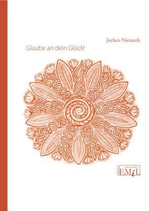 Glaube an dein Glück! von Niemuth,  Jochen