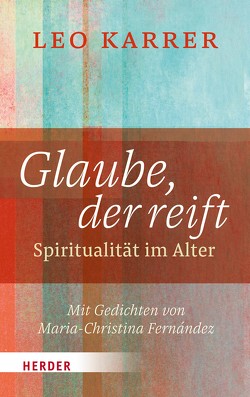 Glaube, der reift von Fernández,  Maria-Christina, Karrer,  Leo