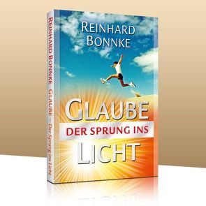 Glaube – Der Sprung ins Licht von Bonnke,  Reinhard