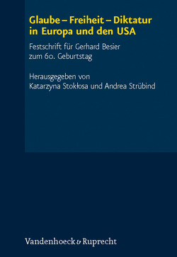 Glaube – Freiheit – Diktatur in Europa und den USA von Altermatt,  Urs, Austad,  Torleiv, Backes,  Uwe, Becker,  Winfried, Beintker,  Michael, Berger,  Klaus, Birbaumer,  Niels, Borodziej,  Wlodzimierz, Brändle,  Werner, Brodd,  Sven-Erik, Chandler,  Andrew, Conway,  John S., Davis,  Derek H., Ericksen,  Robert P., Good,  Jennifer, Grajewski,  Andrzej, Griech-Polelle,  Beth A., Heinonen,  Reijo E., Jarlert,  Anders, Junker,  Detlef, Kaiserová,  Kristina, Ketola,  Mikko, Kreienbrink,  Axel, Kriele,  Martin, Lippy,  Charles H., Lübbe,  Hermann, McDaniel,  Charles, Merlio,  Gilbert, Mitchell,  Maria D., Möller,  Horst, Montgomery,  Ingun, Morsey,  Rudolf, Myszor,  Jerzy, Neumann,  Johannes W., Pilvousek,  Josef, Pöhlmann,  Wolfgang, Ringshausen,  Gerhard, Robbins,  Keith, Sauter,  Gerhard, Schmidt,  Günter R, Schmidt,  Heinz, Scholler,  Heinrich, Schwarz,  Karl W., Seiwert,  Hubert, Stoklosa,  Katarzyna, Strübind,  Andrea, Tibi,  Bassam, Ward,  William Reginald, Weber,  Cornelia, Wisley,  Andrew, Wolffsohn,  Michael, Wörnhard,  Max