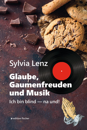 Glaube, Gaumenfreuden und Musik von Lenz,  Sylvia