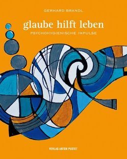 Glaube hilft leben von Brandl,  Gerhard