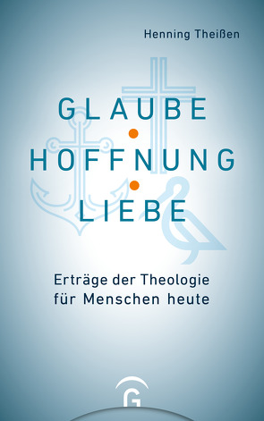 Glaube, Hoffnung, Liebe von Theißen,  Henning