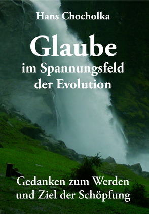 Glaube im Spannungsfeld der Evolution von Chocholka,  Hans