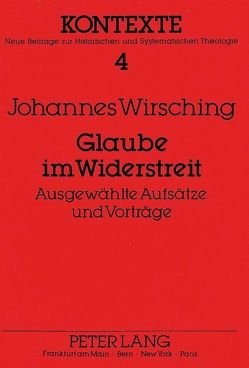 Glaube im Widerstreit von Wirsching,  Rosemarie