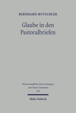 Glaube in den Pastoralbriefen von Mutschler,  Bernhard