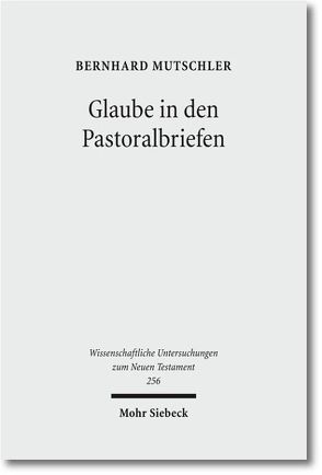 Glaube in den Pastoralbriefen von Mutschler,  Bernhard