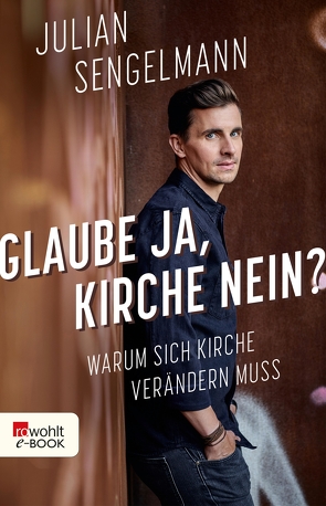 Glaube ja, Kirche nein? von Sengelmann,  Julian