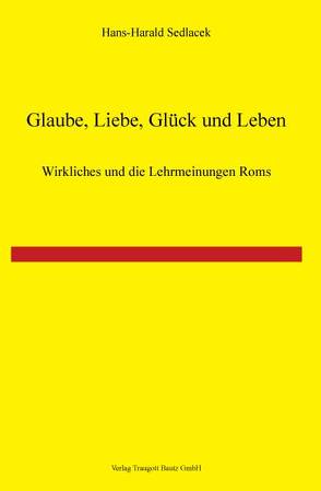 Glaube, Liebe, Glück und Leben! von Sedlacek,  Hans-Harald