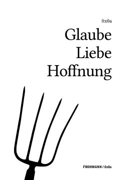 Glaube Liebe Hoffnung von Bajohr,  Hannes, Weichbrodt,  Gregor