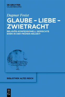 Glaube – Liebe – Zwietracht von Freist,  Dagmar