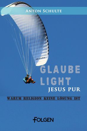 Glaube light – Jesus pur von Schulte,  Anton