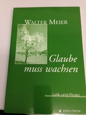 Glaube muss wachsen von Meier,  Walter