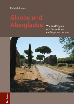 Glaube und Aberglaube von Kremer,  Rudolph