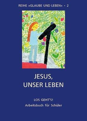 Glaube und Leben / Band 2/2: Jesus, unser Leben von Diewald,  Erik, Diewald,  Martina, Obereder,  Horst, Obereder,  Ingeborg, Prügl,  Maria