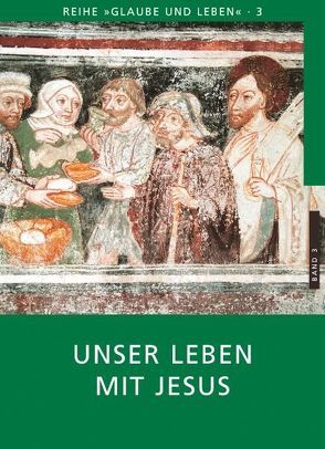 Glaube und Leben / Band 3/1: Unser Leben mit Jesus von Eder,  Georg, Laun,  Andreas, Prügl,  Maria, Schönborn,  Christoph Kardinal