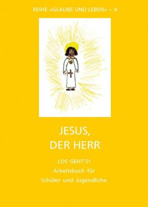 Glaube und Leben / Band 4/2: Jesus, der Herr von Diewald,  Erik, Diewald,  Martina, Obereder,  Horst, Obereder,  Ingeborg, Prügl,  Maria