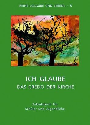 Glaube und Leben / Band 5/2: Ich glaube – das Credo der Kirche von Diewald,  Erik, Diewald,  Martina, Obereder,  Horst, Obereder,  Ingeborg, Prügl,  Maria