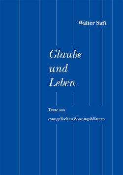 Glaube und Leben von Saft,  Walter