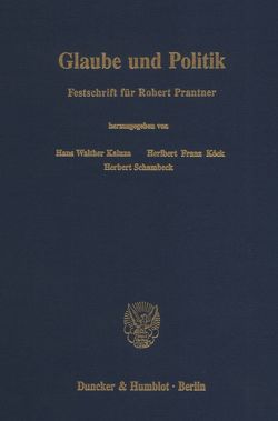 Glaube und Politik. von Kaluza,  Hans Walther, Koeck,  Heribert Franz, Schambeck,  Herbert