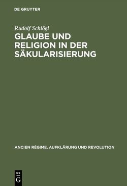 Glaube und Religion in der Säkularisierung von Schlögl,  Rudolf