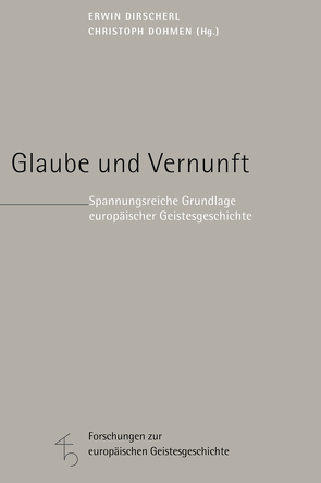 Glaube und Vernunft von Angel,  Hans-Ferdinand, Angenendt,  Arnold, Beierwaltes,  Werner, Bongardt,  Michael, Bossong,  Georg, de Santis,  Andrea, Dirscherl,  Erwin, Dohmen,  Christoph, Homolka,  Walter, Janich,  Peter, Klun,  Branko, Lange,  Klaus W., Leinsle,  Ulrich, Neuner,  Peter, Neuwirth,  Angelika, Radke,  Gyburg, Ricken,  Friedo, Rohe,  Mathias, Rott,  Hans, Schmidt-Biggemann,  Wilhelm, Speer,  Andreas, Stekeler-Weithofer,  Pirmin, Tiefensee,  Eberhard, Tucha,  Oliver, Werbick,  Jürgen