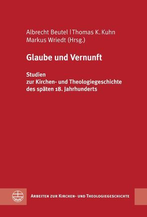 Glaube und Vernunft von Beutel,  Albrecht, Kuhn,  Thomas K., Wriedt,  Markus