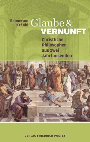 Glaube und Vernunft von Kränkl,  Emmeram