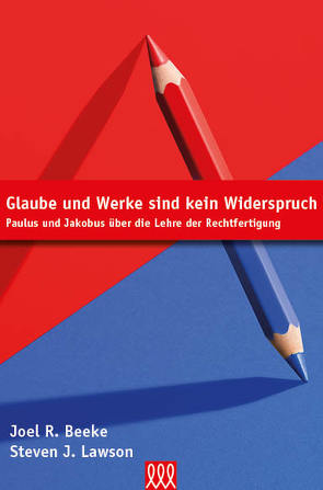 Glaube und Werke sind kein Widerspruch von Beeke,  Joel R.