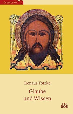 Glaube und Wissen von Totzke,  Irenäus