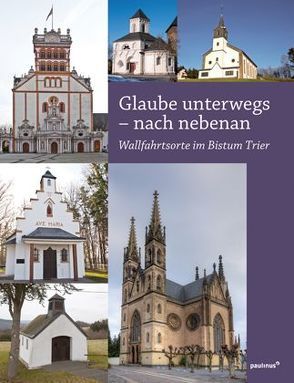 Glaube unterwegs – nach nebenan von Bistum,  Trier