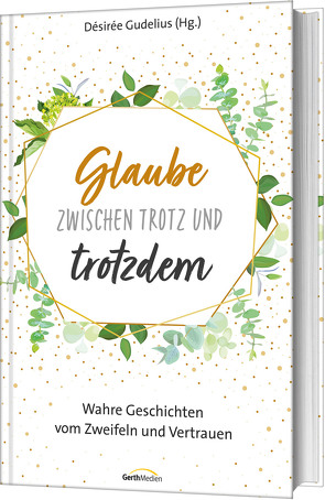 Glaube zwischen Trotz und trotzdem von Gudelius,  Désirée