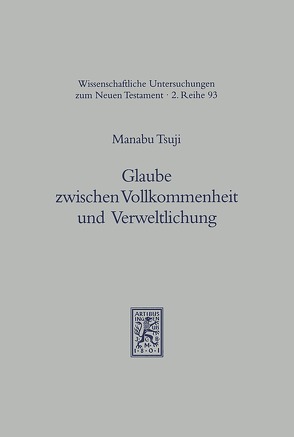 Glaube zwischen Vollkommenheit und Verweltlichung von Tsuji,  Manabu