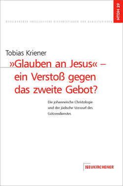 Glauben an Jesus – ein Verstoß gegen das zweite Gebot? von Kriener,  Johannes, Kriener,  Tobias