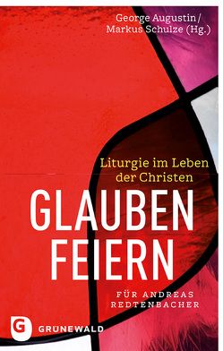 Glauben feiern von Augustin,  George, Schulze,  Markus