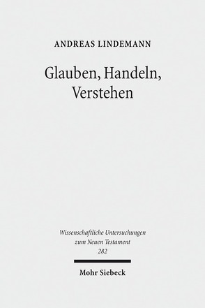 Glauben, Handeln, Verstehen von Lindemann,  Andreas