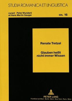 Glauben heißt nicht immer Wissen von Tretzel,  Renate